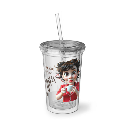 Acrylic Cup - Funny Grumpy Before Coffee No Talkie Iced Coffee